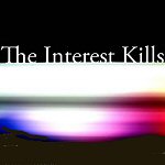 Interest Kills